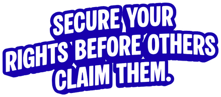 Secure your rights before others claim them