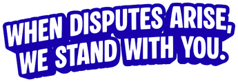 When disputes arise, we stand with you